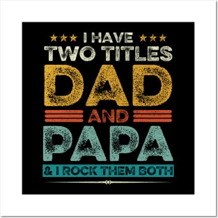 I Have Two Titles Dad And Papa Father's Day Gift Posters and Art